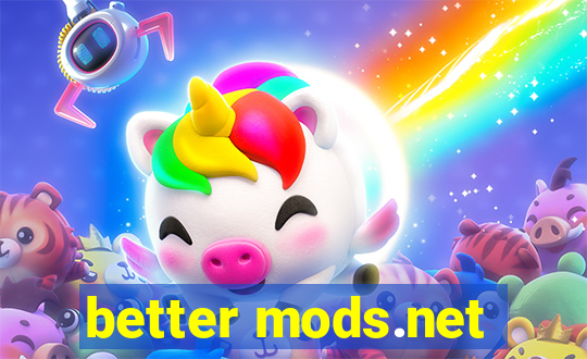 better mods.net